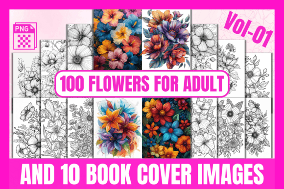 100 Flowers Adult Coloring Pages Vol-01: A Creative Escape for Everyone