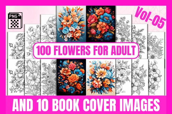 100 Flowers Adult Coloring Pages Vol-05: A Creative Journey for Mind and Soul