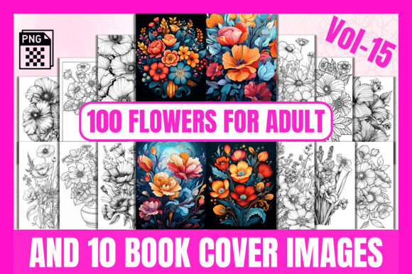 100 Flowers Adult Coloring Pages Vol-15: A Creative Escape for Artists of All Levels