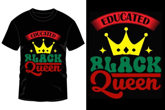 Exploring the Versatility of Educated Black Queen T-Shirt Design