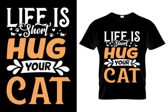 Life is Short Hug Your Cat